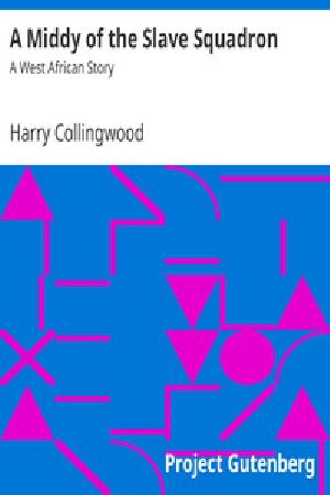 [Gutenberg 21070] • A Middy of the Slave Squadron: A West African Story